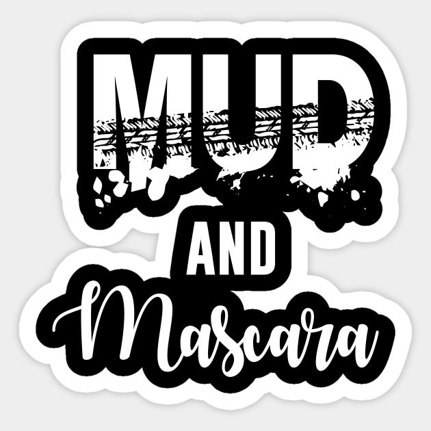 Mud And Mascara Mud And Mascara Sticker TeePublic